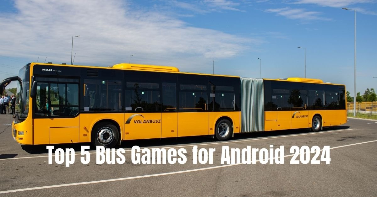 Top 5 Bus Games for Android 2024