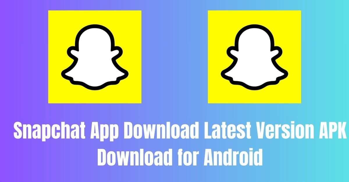 Snapchat App Download Latest Version APK Download for Android
