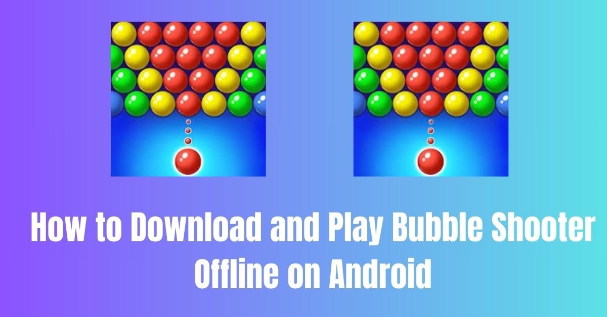 How to Download and Play Bubble Shooter Offline on Android