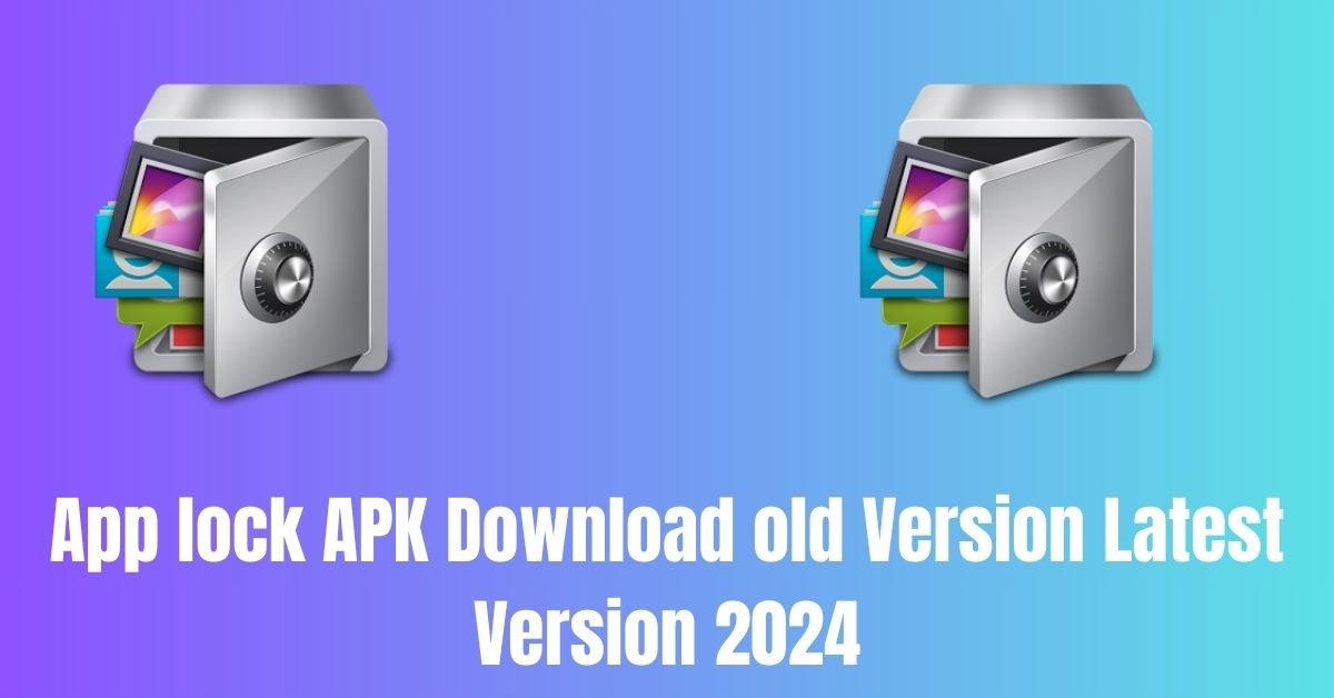 App lock APK Download old Version Latest Version 2024