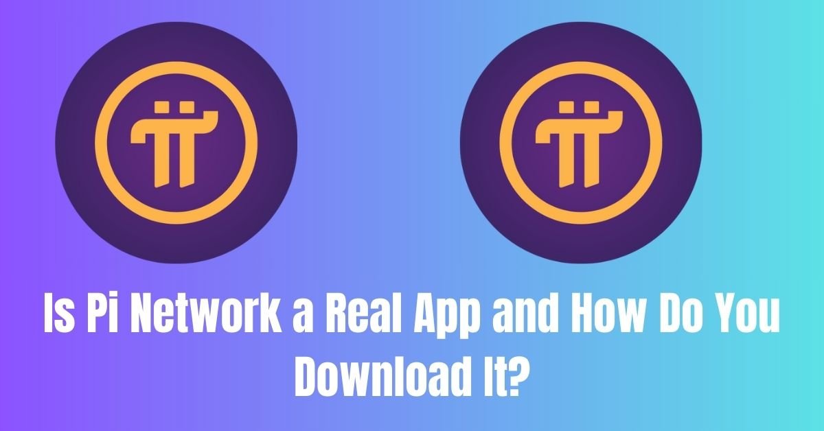 Is Pi Network a Real App and How Do You Download It?