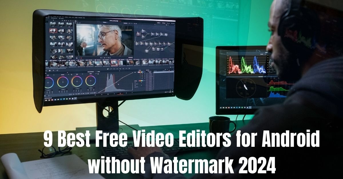 9 Best Free Video Editors for Android without Watermark 2024