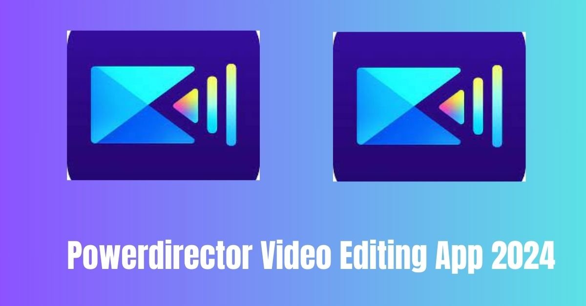 Powerdirector Video Editing App 2024